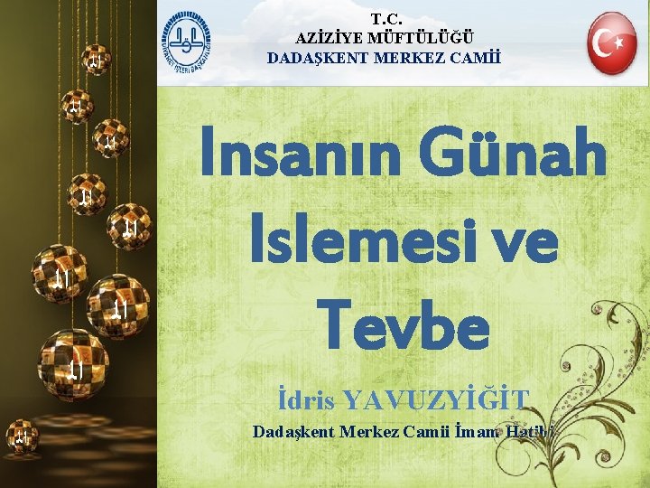 T. C. AZİZİYE MÜFTÜLÜĞÜ DADAŞKENT MERKEZ CAMİİ ﺍﻟ ﺍﻟ ﺍﻟ Insanın Günah Islemesi ve