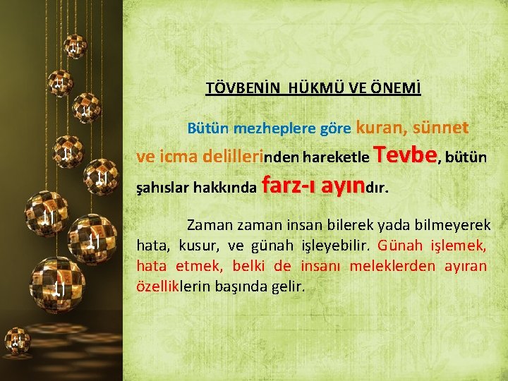  ﺍﻟ TÖVBENİN HÜKMÜ VE ÖNEMİ ﺍﻟ ﺍﻟ ﺍﻟ Bütün mezheplere göre kuran, sünnet