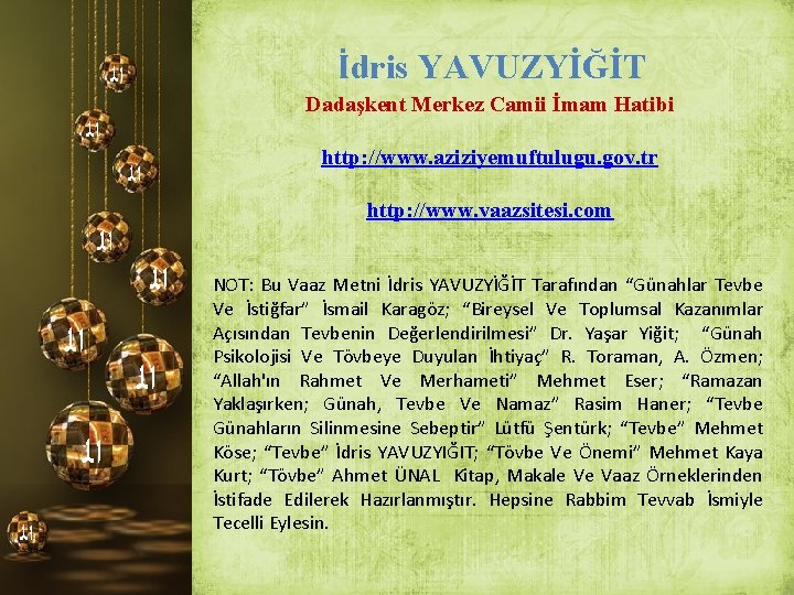  ﺍﻟ İdris YAVUZYİĞİT Dadaşkent Merkez Camii İmam Hatibi ﺍﻟ http: //www. aziziyemuftulugu. gov.