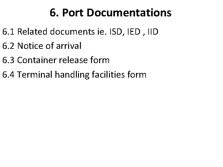 6. Port Documentations 6. 1 Related documents ie. ISD, IED , IID 6. 2