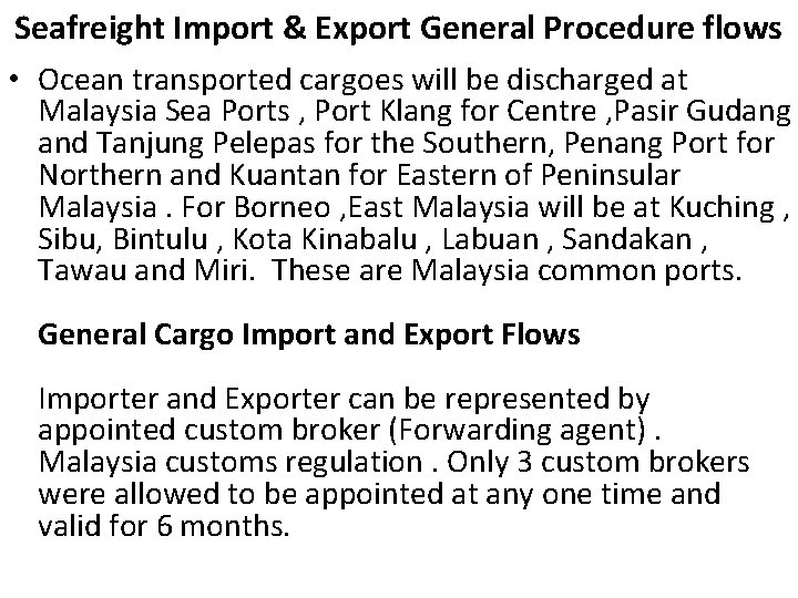 Seafreight Import & Export General Procedure flows • Ocean transported cargoes will be discharged