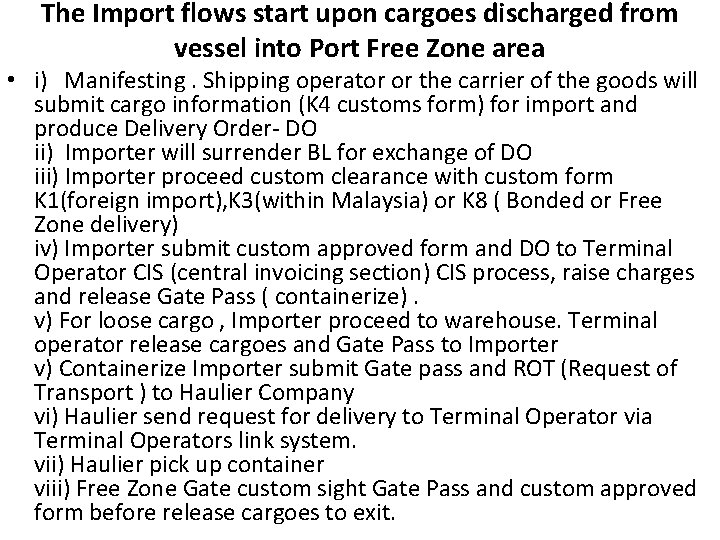 The Import flows start upon cargoes discharged from vessel into Port Free Zone area