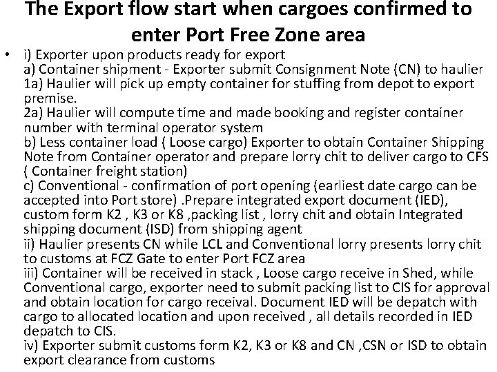 The Export flow start when cargoes confirmed to enter Port Free Zone area •