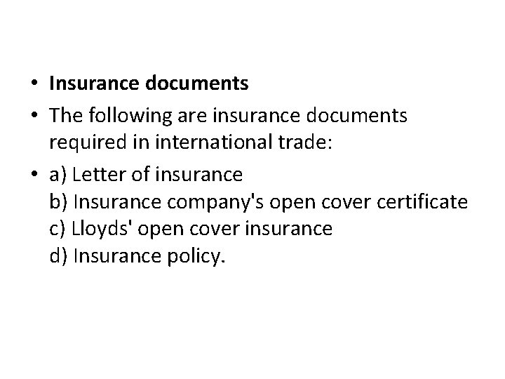  • Insurance documents • The following are insurance documents required in international trade: