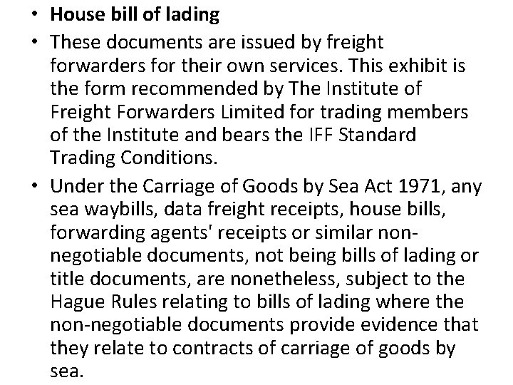  • House bill of lading • These documents are issued by freight forwarders