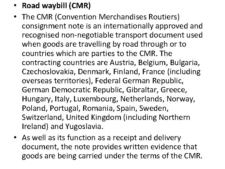  • Road waybill (CMR) • The CMR (Convention Merchandises Routiers) consignment note is