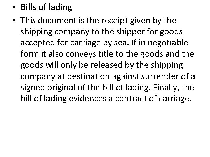  • Bills of lading • This document is the receipt given by the