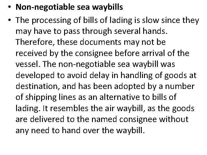  • Non-negotiable sea waybills • The processing of bills of lading is slow