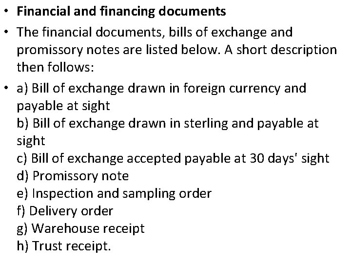  • Financial and financing documents • The financial documents, bills of exchange and