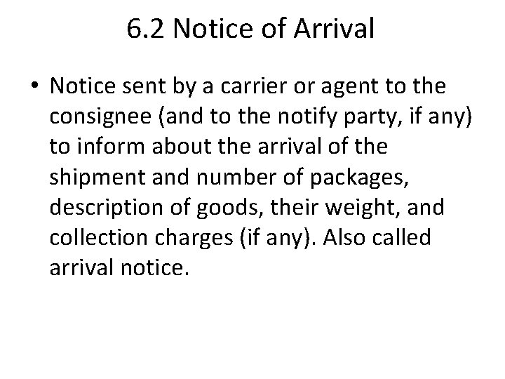 6. 2 Notice of Arrival • Notice sent by a carrier or agent to