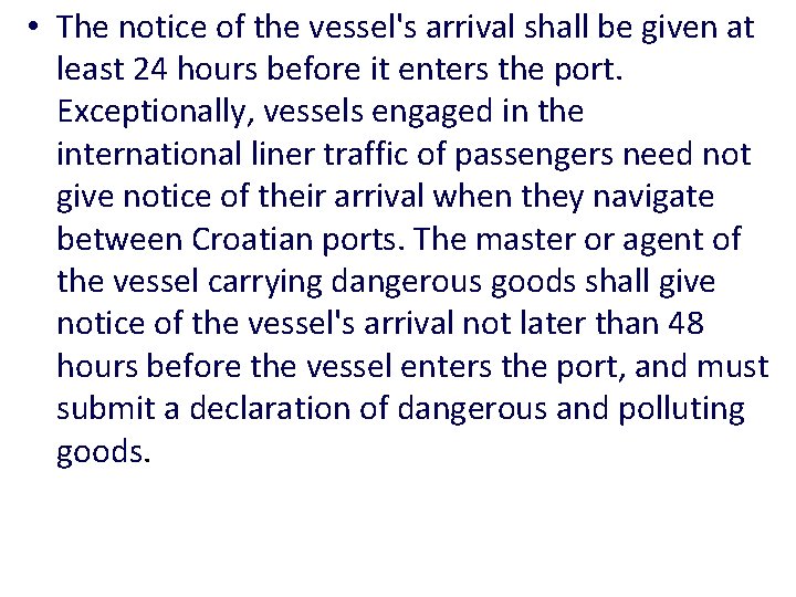  • The notice of the vessel's arrival shall be given at least 24