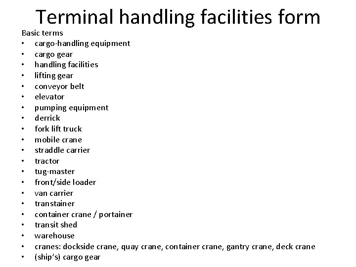 Terminal handling facilities form Basic terms • cargo-handling equipment • cargo gear • handling