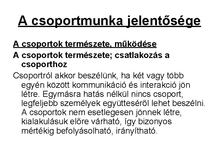 A csoportmunka jelentősége A csoportok természete, működése A csoportok természete; csatlakozás a csoporthoz Csoportról