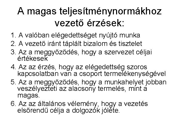 A magas teljesítménynormákhoz vezető érzések: 1. A valóban elégedettséget nyújtó munka 2. A vezető