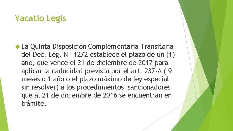 Vacatio Legis La Quinta Disposición Complementaria Transitoria del Dec. Leg, N° 1272 establece el