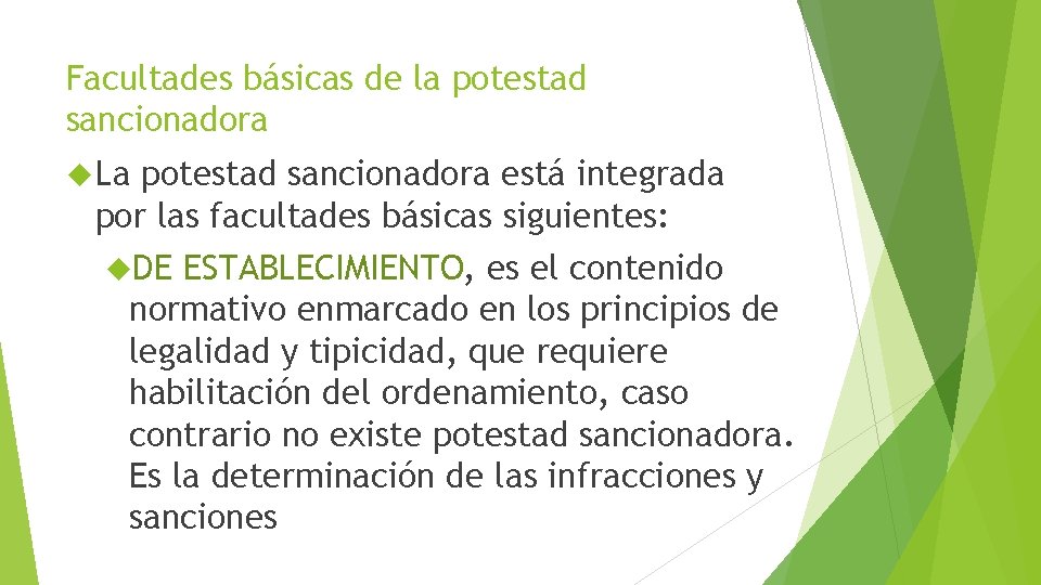 Facultades básicas de la potestad sancionadora La potestad sancionadora está integrada por las facultades