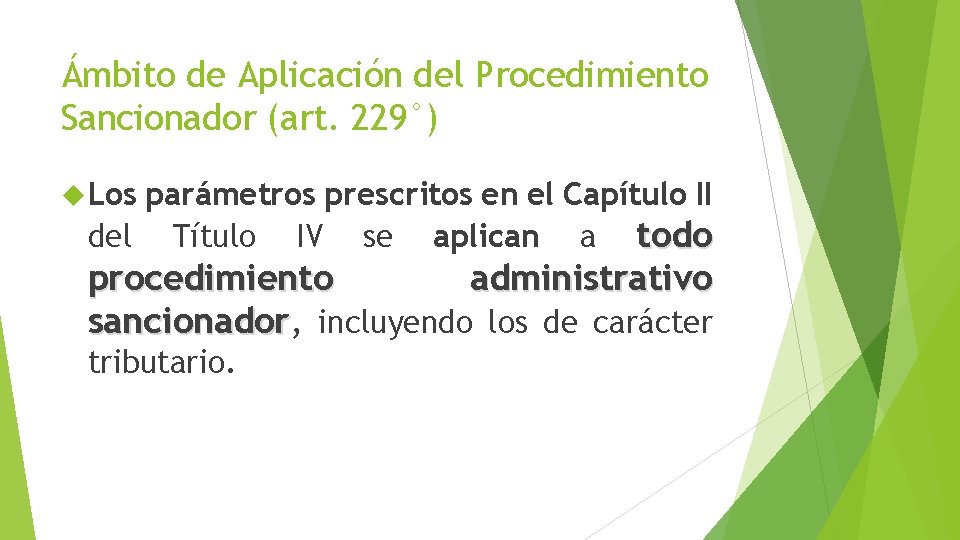 Ámbito de Aplicación del Procedimiento Sancionador (art. 229°) Los parámetros prescritos en el Capítulo