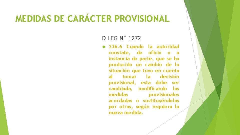 MEDIDAS DE CARÁCTER PROVISIONAL D LEG N° 1272 236. 6 Cuando la autoridad constate,