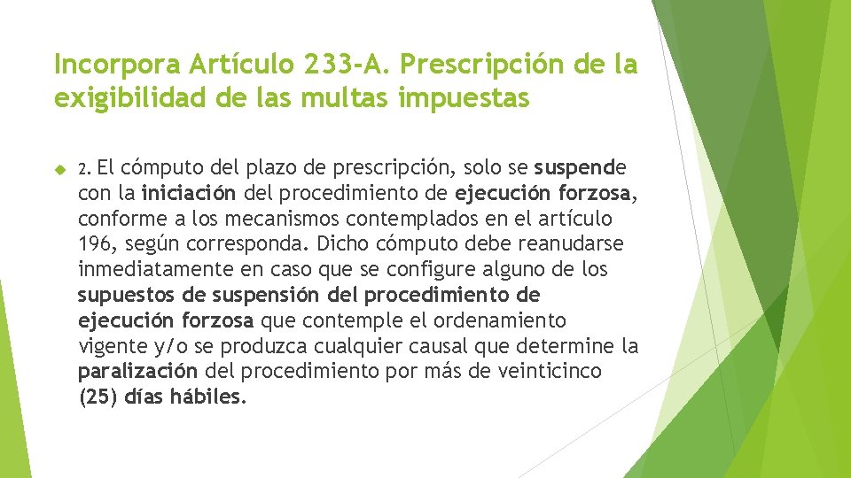 Incorpora Artículo 233 -A. Prescripción de la exigibilidad de las multas impuestas El cómputo