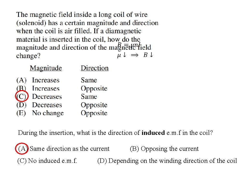  During the insertion, what is the direction of induced e. m. f in