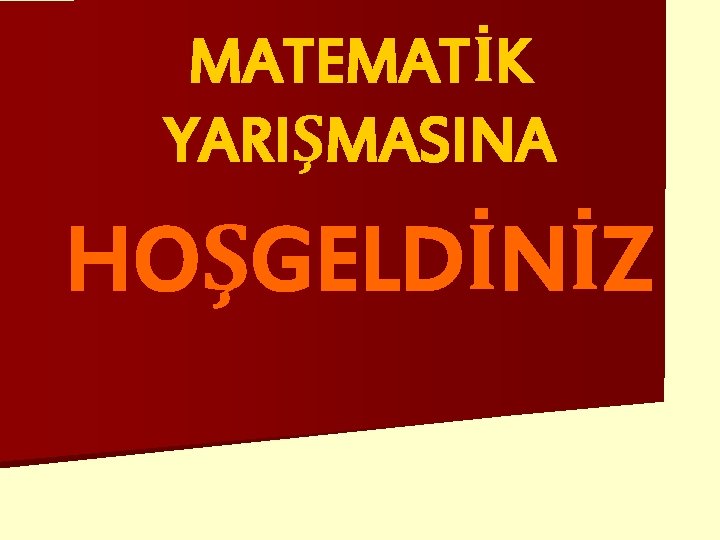 MATEMATİK YARIŞMASINA HOŞGELDİNİZ 