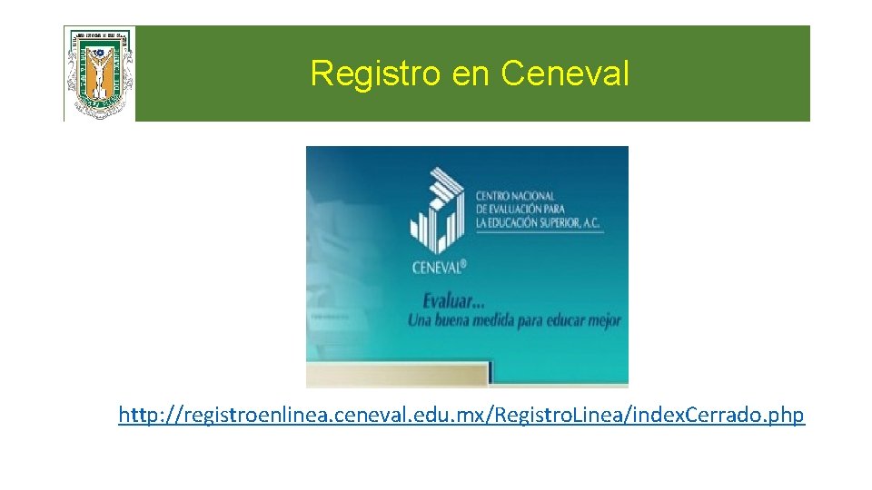 Registro en Ceneval http: //registroenlinea. ceneval. edu. mx/Registro. Linea/index. Cerrado. php 