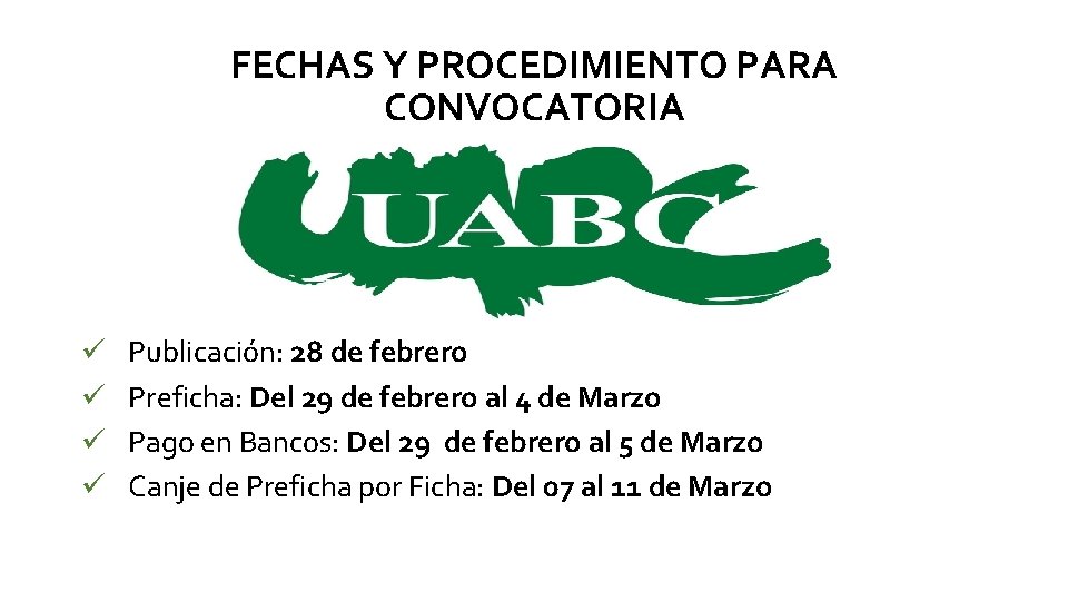 FECHAS Y PROCEDIMIENTO PARA CONVOCATORIA ü ü Publicación: 28 de febrero Preficha: Del 29