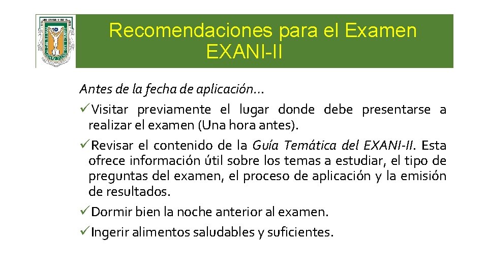 Recomendaciones para el Examen EXANI-II Antes de la fecha de aplicación… üVisitar previamente el