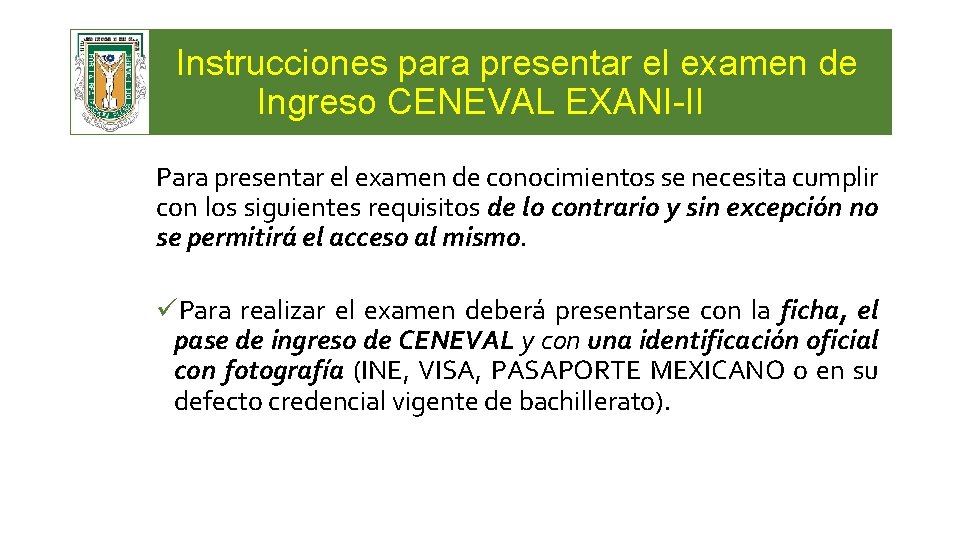 Instrucciones para presentar el examen de Ingreso CENEVAL EXANI-II Para presentar el examen de