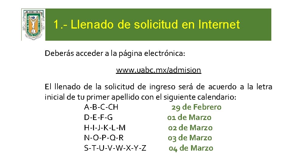 1. - Llenado de solicitud en Internet Deberás acceder a la página electrónica: www.