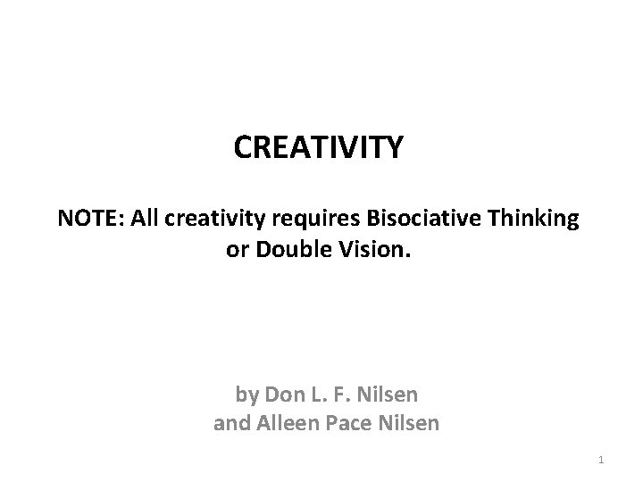 CREATIVITY NOTE: All creativity requires Bisociative Thinking or Double Vision. by Don L. F.