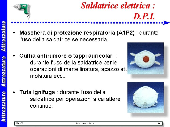 Saldatrice elettrica : D. P. I. • Maschera di protezione respiratoria (A 1 P