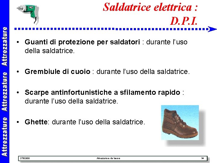 Saldatrice elettrica : D. P. I. • Guanti di protezione per saldatori : durante