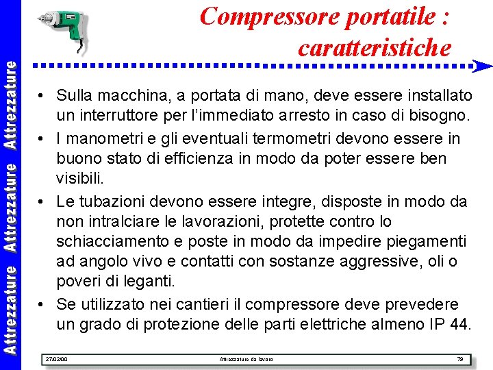 Compressore portatile : caratteristiche • Sulla macchina, a portata di mano, deve essere installato