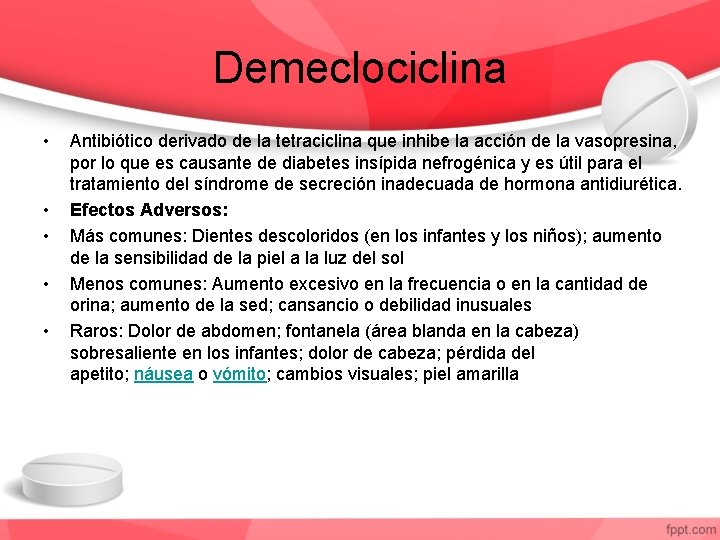 Demeclociclina • • • Antibiótico derivado de la tetraciclina que inhibe la acción de