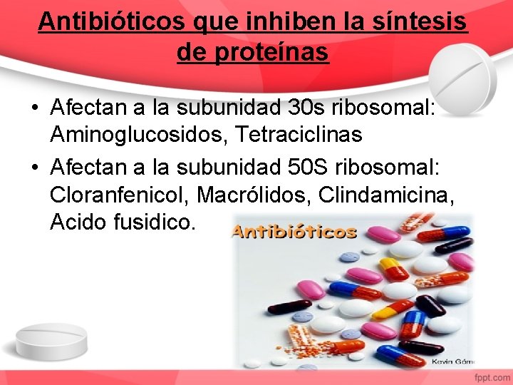 Antibióticos que inhiben la síntesis de proteínas • Afectan a la subunidad 30 s