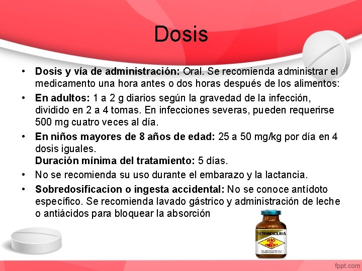Dosis • Dosis y vía de administración: Oral. Se recomienda administrar el medicamento una