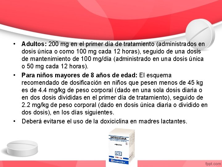  • Adultos: 200 mg en el primer día de tratamiento (administrados en dosis