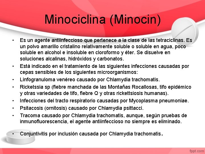 Minociclina (Minocin) • • Es un agente antiinfeccioso que pertenece a la clase de