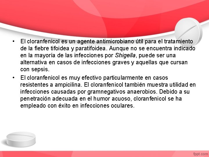  • El cloranfenicol es un agente antimicrobiano útil para el tratamiento de la