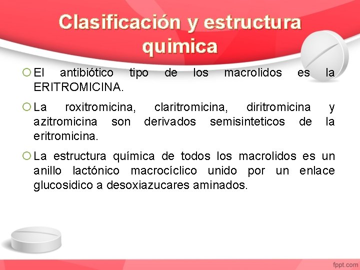 Clasificación y estructura quimica El antibiótico tipo ERITROMICINA. de los macrolidos es la La