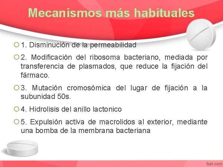 Mecanismos más habituales 1. Disminución de la permeabilidad 2. Modificación del ribosoma bacteriano, mediada