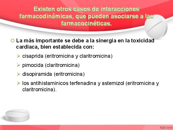 Existen otros casos de interacciones farmacodinámicas, que pueden asociarse a las farmacocinéticas. La más