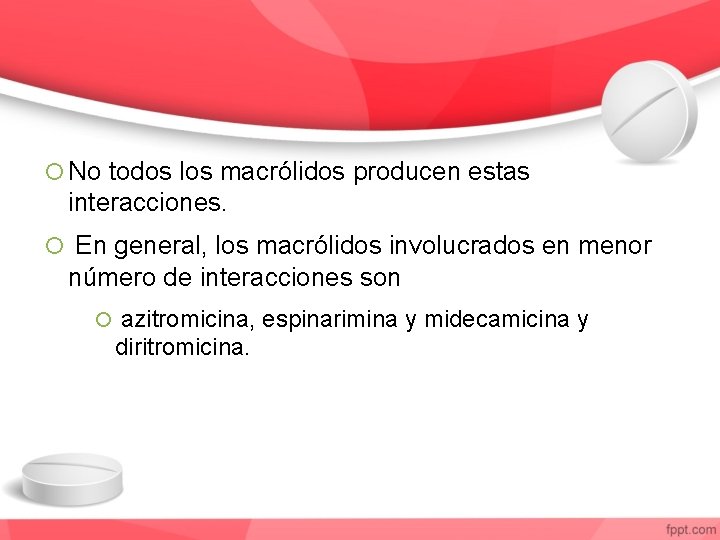  No todos los macrólidos producen estas interacciones. En general, los macrólidos involucrados en