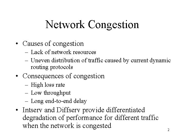 Network Congestion • Causes of congestion – Lack of network resources – Uneven distribution