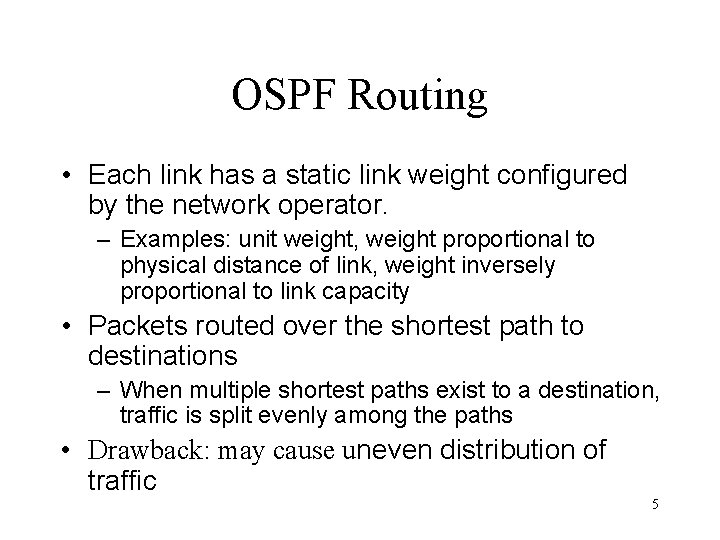 OSPF Routing • Each link has a static link weight configured by the network