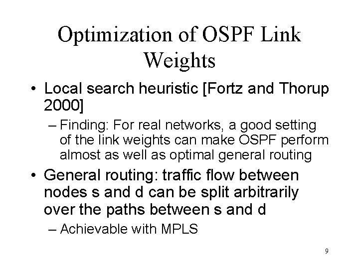 Optimization of OSPF Link Weights • Local search heuristic [Fortz and Thorup 2000] –