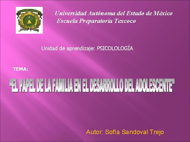 Universidad Autónoma del Estado de México Escuela Preparatoria Texcoco Unidad de aprendizaje: PSICOLOLOGÍA TEMA: