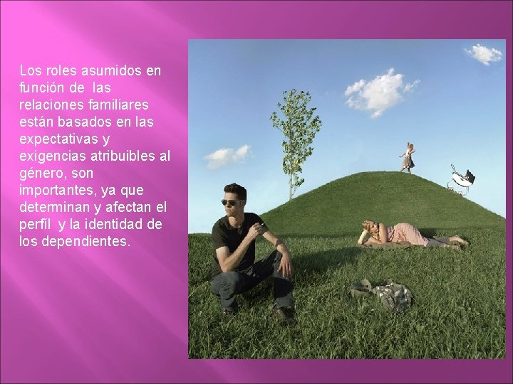 Los roles asumidos en función de las relaciones familiares están basados en las expectativas