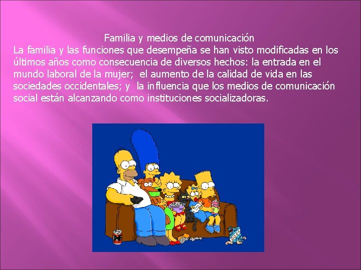 Familia y medios de comunicación La familia y las funciones que desempeña se han